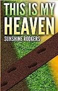 Kartonierter Einband This Is My Heaven von Sunshine Rodgers