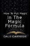 Couverture cartonnée How To Put Magic In The Magic Formula de Dale Carnegie