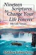 Couverture cartonnée Nineteen Scriptures to Change Your Life Forever de Matthew Robert Payne