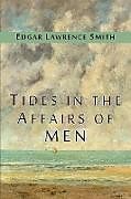 Kartonierter Einband Tides in the Affairs of Men von Edgar Lawrence Smith