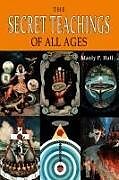 Kartonierter Einband The Secret Teachings of All Ages von Manly P. Hall