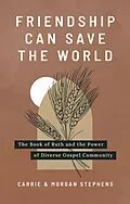 E-Book (epub) Friendship Can Save the World von Carrie Stephens, Morgan Stephens