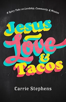 E-Book (epub) Jesus, Love, & Tacos von Carrie Stephens