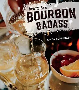 E-Book (epub) How to Be a Bourbon Badass von Linda Ruffenach