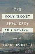 E-Book (epub) The Holy Ghost Speakeasy and Revival von Terry Roberts
