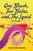 Livre Relié A Beach, Two Babes, and the Squid de Buchanan Buck