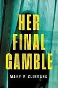 Couverture cartonnée Her Final Gamble de Mary V. Slinkard