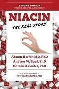 Kartonierter Einband Niacin: The Real Story (2nd Edition) von Saul Andrew W., Hoffer Abram, Foster Harold D.
