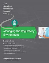 E-Book (epub) Managing the Regulatory Environment: Guidelines for Practice Success: von American Dental Association