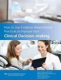 E-Book (epub) How to Use Evidence-Based Dental Practices to Improve Clinical Decision-Making von American Dental Association, Alonso Carrasco-Labro, Romina Brignardello-Petersen