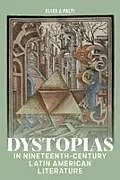 Kartonierter Einband Dystopias in Nineteenth-Century Latin American Literature von Elias J. Palti