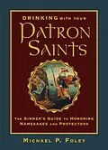 E-Book (epub) Drinking with Your Patron Saints von Michael P. Foley