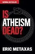 Fester Einband Is Atheism Dead? von Eric Metaxas