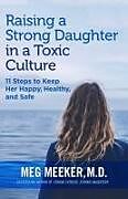 Couverture cartonnée Raising a Strong Daughter in a Toxic Culture de Meg Meeker