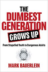 eBook (epub) The Dumbest Generation Grows Up de Mark Bauerlein