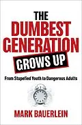 E-Book (epub) The Dumbest Generation Grows Up von Mark Bauerlein