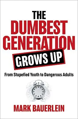 E-Book (epub) The Dumbest Generation Grows Up von Mark Bauerlein