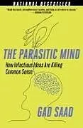 Kartonierter Einband The Parasitic Mind von Gad Saad