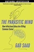 Kartonierter Einband The Parasitic Mind von Gad Saad