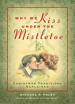 E-Book (epub) Why We Kiss under the Mistletoe von Michael P. Foley