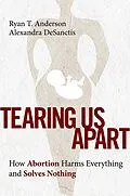 E-Book (epub) Tearing Us Apart von Ryan T. Anderson, Alexandra Desanctis