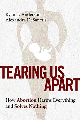 E-Book (epub) Tearing Us Apart von Ryan T. Anderson, Alexandra Desanctis