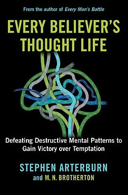 E-Book (epub) Every Believer's Thought Life von Stephen Arterburn, M. N. Brotherton