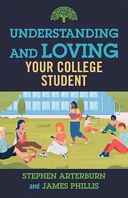 E-Book (epub) Understanding and Loving Your College Student von Stephen Arterburn, James Phillis