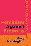 Couverture cartonnée Feminism Against Progress de Mary Harrington