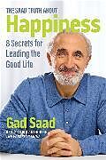 Kartonierter Einband The Saad Truth about Happiness von Gad Saad