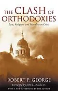 E-Book (epub) The Clash of Orthodoxies von Robert P. George