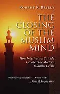 E-Book (epub) The Closing of the Muslim Mind von Robert R. Reilly