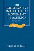 E-Book (epub) The Conservative Intellectual Movement in America Since 1945 von George H. Nash