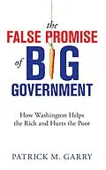 E-Book (epub) The False Promise of Big Government von Patrick M. Garry