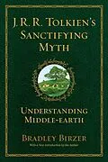 E-Book (epub) J.R.R. Tolkien's Sanctifying Myth von Bradley J. Birzer