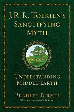 E-Book (epub) J.R.R. Tolkien's Sanctifying Myth von Bradley J. Birzer