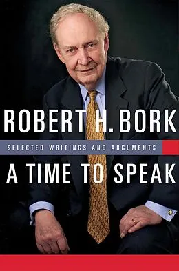 E-Book (epub) A Time to Speak von Robert H. Bork
