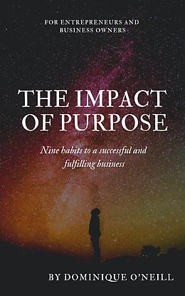 eBook (epub) The Impact of Purpose de Dominique O'Neill