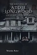 E-Book (epub) The Haunting of Addie Longwood von Yolanda Acker