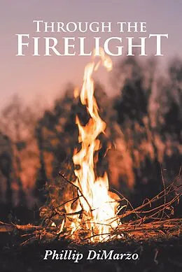 E-Book (epub) Through the Firelight von Phillip Dimarzo
