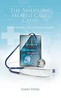E-Book (epub) The American Health Care Crisis von Larry Stone