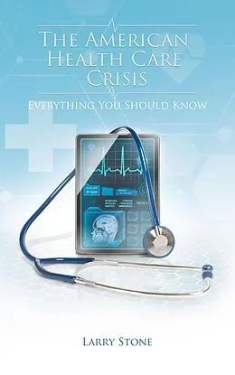 E-Book (epub) The American Health Care Crisis von Larry Stone