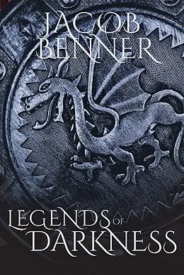 E-Book (epub) Legends of Darkness von Jacob Benner