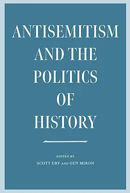 E-Book (pdf) Antisemitism and the Politics of History von 