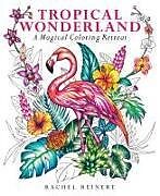 Couverture cartonnée Tropical Wonderland de Rachel Reinert