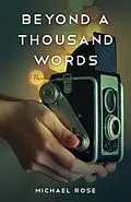 E-Book (epub) Beyond a Thousand Words von Michael Rose