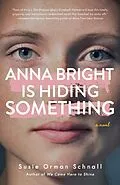 E-Book (epub) Anna Bright Is Hiding Something von Susie Orman Schnall