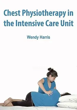 E-Book (epub) Chest Physiotherapy in the Intensive Care Unit von Wendy Harris