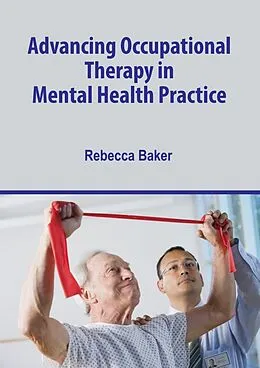 E-Book (epub) Advancing Occupational Therapy in Mental Health Practice von Rebecca Baker