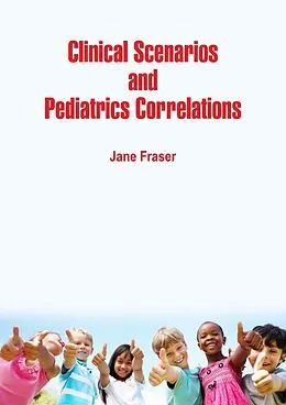 E-Book (epub) Clinical Scenarios and Pediatrics Correlations von Jane Fraser